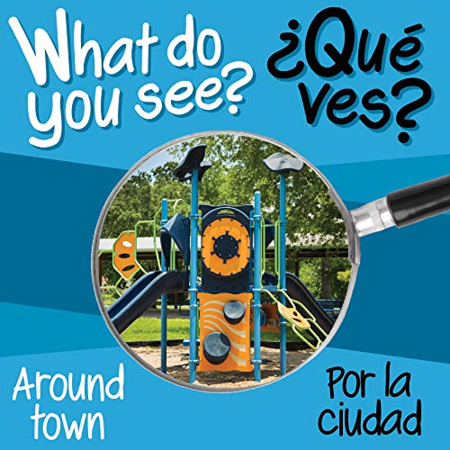 Stock image for What Do You See: Around Town / Por la ciudad (English and Spanish Edition) for sale by BooksRun