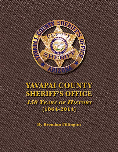 Beispielbild fr YAVAPAI COUNTY SHERIFFS OFFICE 150 Years of History zum Verkauf von Zoom Books Company