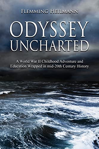 9781945330308: Odyssey Uncharted: a World War II Childhood Adventure and Education Wrapped in