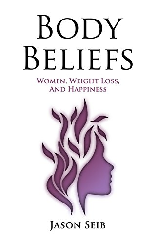 Stock image for Body Beliefs - Women, Weight Loss, And Happiness for sale by HPB-Emerald