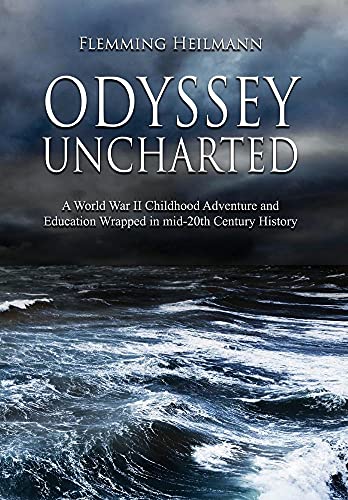 9781945330759: Odyssey Uncharted: a World War II Childhood Adventure and Education Wrapped in mid-20th Century History