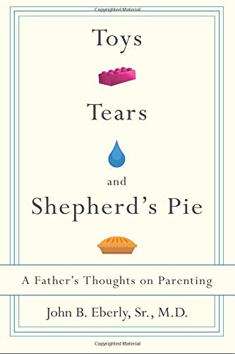 Stock image for Toys, Tears and Shepherd's Pie: A Father's Thoughts on Parenting for sale by Revaluation Books