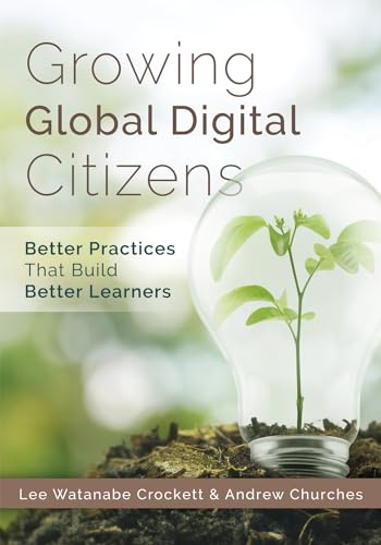 Beispielbild fr Growing Global Digital Citizens : Better Practices That Build Better Learners zum Verkauf von Better World Books