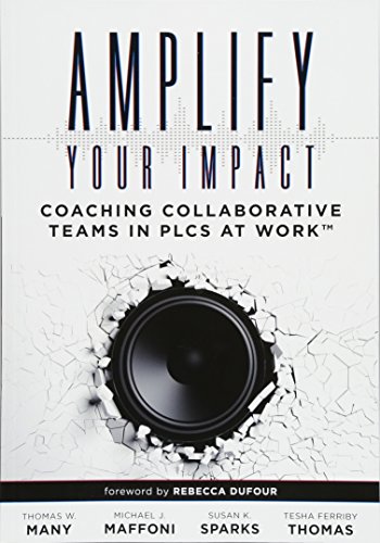 Stock image for Amplify Your Impact: Coaching Collaborative Teams in PLCs (Instructional Leadership Development and Coaching Methods for Collaborative Learning) (Solutions) for sale by Goodwill