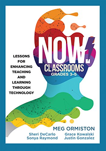 Beispielbild fr NOW Classrooms, Grades 3-5: Lessons for Enhancing Teaching and Learning Through Technology (Supporting ISTE Standards for Students and Digital Citizenship) (New Art and Science of Teaching) zum Verkauf von HPB-Red