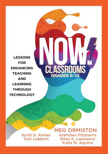 Imagen de archivo de NOW Classrooms, Grades 9-12: Lessons for Enhancing Teaching and Learning Through Technology (Supporting ISTE Standards for Students and Digital Citizenship) a la venta por HPB-Red