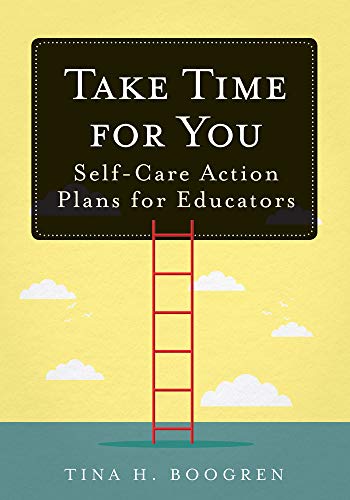 Stock image for Take Time for You: Self-Care Action Plans for Educators (Using Maslow's Hierarchy of Needs and Positive Psychology) for sale by Goodwill of Colorado