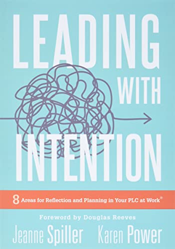 Beispielbild fr Leading With Intention: Eight Areas for Reflection and Planning in Your PLC at Work? (40+ Educational Leadership Practices You Can Use in Your School Today) zum Verkauf von SecondSale