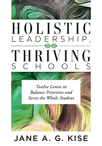 Stock image for Holistic Leadership, Thriving Schools: Twelve Lenses to Balance Priorities and Serve the Whole Student (Reflective School Leadership for Whole-Child Learning Environments) for sale by HPB-Red