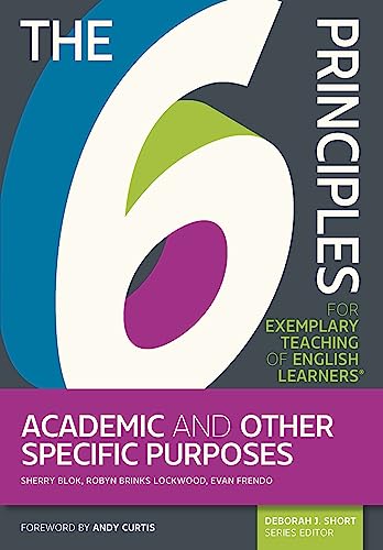 Imagen de archivo de The 6 Principles for Exemplary Teaching of English Learners�: Academic and Other Specific Purposes a la venta por Textbooks_Source