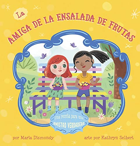 Imagen de archivo de La amiga de la ensalada de frutas: Una Receta Para Una Amistad Verdadera (Spanish Edition) a la venta por Lakeside Books