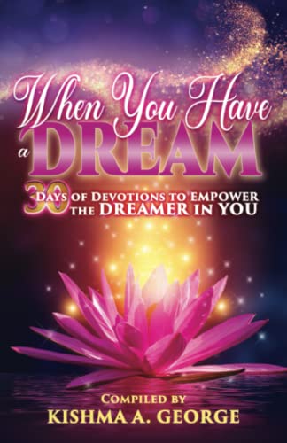 9781945377266: When You Have a Dream: 30 Days of Devotions to Empower the Dreamer in You