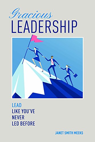 Beispielbild fr Gracious Leadership : Lead Like You've Never Led Before zum Verkauf von Better World Books