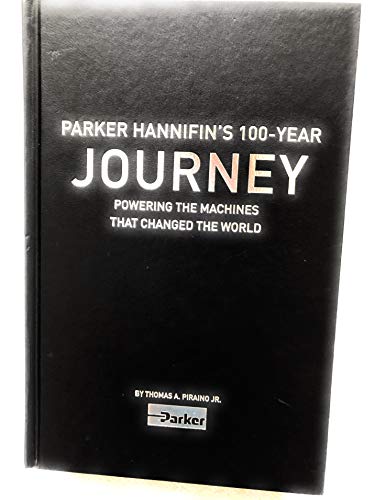 

Parker Hannifin's 100 Year Journey Powering Machines That Changed the World [signed] [first edition]
