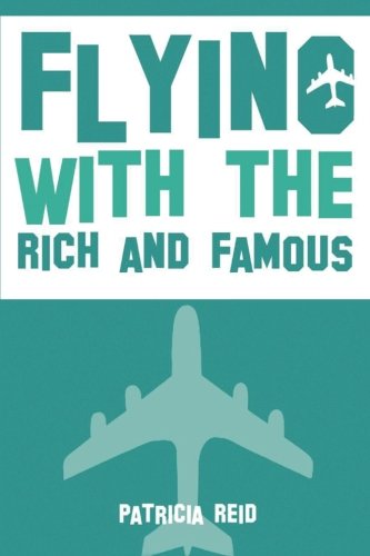 Stock image for Flying With The Rich and Famous: True Stories From A Flight Attendant for sale by Hawking Books