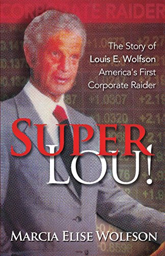 Stock image for Super Lou!: The Rise, Fall, and Affirmed Redemption of Louis Wolfson, America's First Corporate Raider for sale by ThriftBooks-Dallas