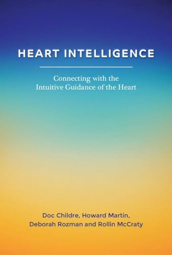 9781945390937: Heart Intelligence: Connecting with the Intuitive Guidance of the Heart