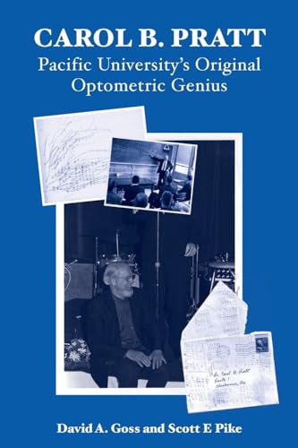 Stock image for Carol B. Pratt: Pacific University's Original Optometric Genius for sale by GF Books, Inc.