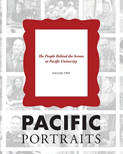 Imagen de archivo de Pacific Portraits The People Behind the Scenes at Pacific University Volume Two a la venta por PBShop.store US