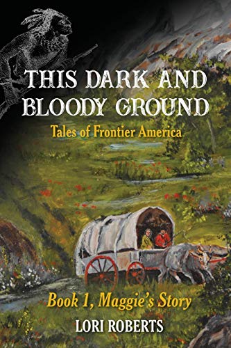 Stock image for This Dark and Bloody Ground: Tales of Frontier America, Book 1, Maggie's Story for sale by Revaluation Books
