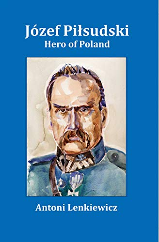 Beispielbild fr Jozef Pilsudski: Hero of Poland zum Verkauf von Revaluation Books