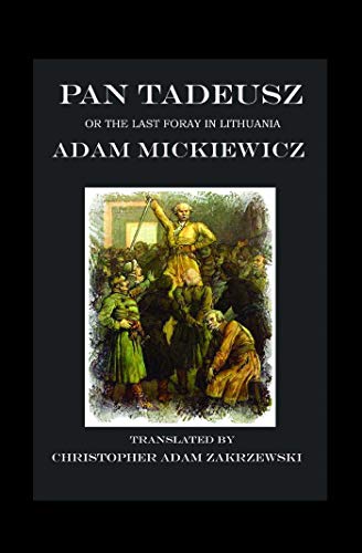 Stock image for Pan Tadeusz: Or the Last Foray in Lithuania a Tale of the Polish Nobility in the Years 1811 and 1812 in Twelve Books for sale by Revaluation Books