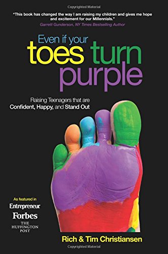 Stock image for Even If Your Toes Turn Purple: Raising Teenagers That Are Confident, Happy, and Stand Out for sale by ThriftBooks-Dallas