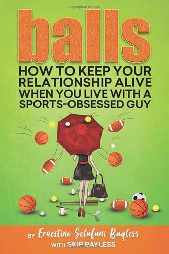 Imagen de archivo de Balls: How to keep your relationship alive when you live with a sports-obsessed guy a la venta por SecondSale