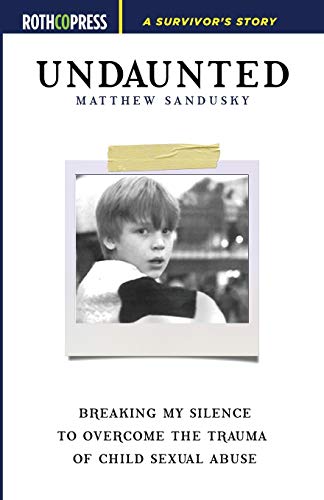 Stock image for Undaunted: Breaking My Silence to Overcome the Trauma of Child Sexual Abuse for sale by GF Books, Inc.