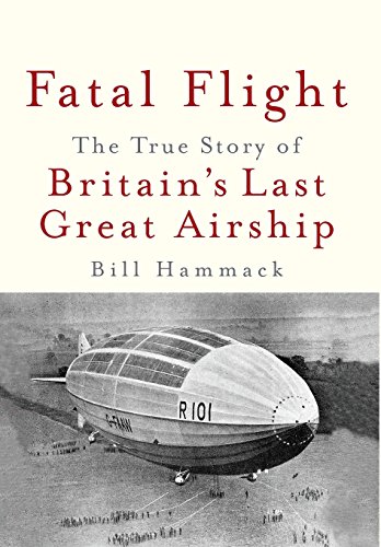 Stock image for Fatal Flight: The True Story of Britain's Last Great Airship for sale by WorldofBooks