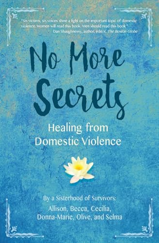 9781945446061: No More Secrets: Healing from Domestic Violence