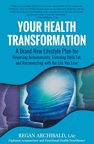 Imagen de archivo de Your Health Transformation : A Brand-New Lifestyle Plan for Reversing Autoimmunity, Trimming Belly Fat, and Reconnecting with the Life You Love a la venta por Better World Books: West