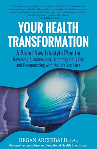 Stock image for Your Health Transformation : A Brand-New Lifestyle Plan for Reversing Autoimmunity, Trimming Belly Fat, and Reconnecting with the Life You Love for sale by Better World Books: West