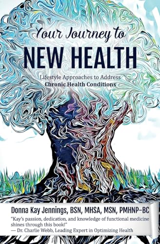 Imagen de archivo de Your Journey to New Health: Lifestyle Approaches to Address Chronic Health Conditions a la venta por Jenson Books Inc