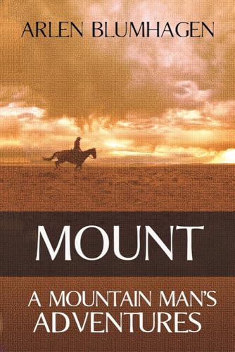 Beispielbild fr Mount : A Mountain Man's Adventures zum Verkauf von Better World Books