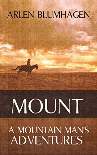 9781945447594: Mount: A Mountain Man's Adventures