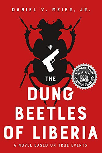 9781945448379: The Dung Beetles of Liberia: A Novel Based on True Events