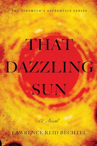 Beispielbild fr That Dazzling Sun: Book 2 in the Tinsmith's Apprentice Series zum Verkauf von Buchpark