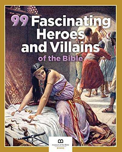 Stock image for 99 Fascinating Heroes and Villains of the Bible for sale by SecondSale