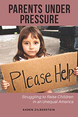 Beispielbild fr Parents under Pressure : Struggling to Raise Children in an Unequal America zum Verkauf von Better World Books