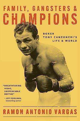 Stock image for Family, Gangsters & Champions: Boxer Tony Canzoneri's Life & World for sale by GreatBookPrices