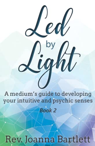 9781945489105: Led by Light: A medium’s guide to developing your intuitive and psychic senses