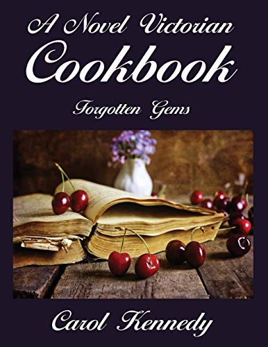 Beispielbild fr A Novel Victorian Cookbook: Forgotten Gems zum Verkauf von GreatBookPrices