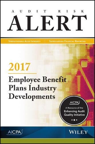 Beispielbild fr Audit Risk Alert: Employee Benefit Plans Industry Developments, 2017 zum Verkauf von Bright Study Books