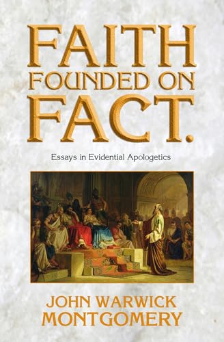 9781945500213: Faith Founded On Fact: Essays in Evidential Apologetics