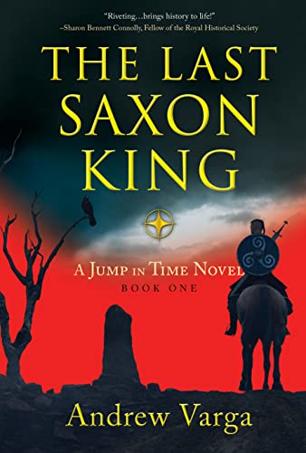 Imagen de archivo de The Last Saxon King: A Jump in Time Novel, Book One (A Jump In Time, 1) a la venta por Big River Books