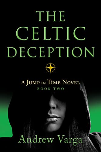 Imagen de archivo de The Celtic Deception: A Jump in Time Novel, Book Two a la venta por ThriftBooks-Atlanta