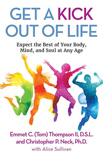 Stock image for Get a Kick out of Life: Expect the Best of Your Body, Mind, and S" for sale by Hawking Books