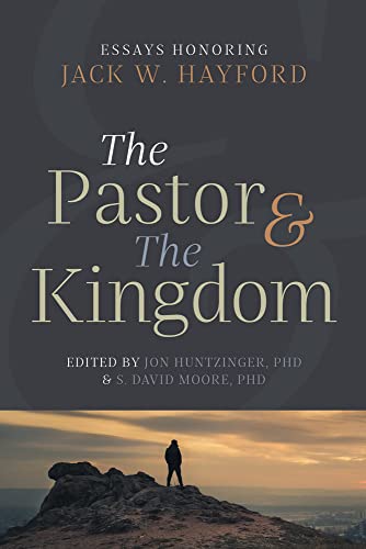 Imagen de archivo de The Pastor & The Kingdom: Essays Honoring Jack W. Hayford a la venta por SecondSale