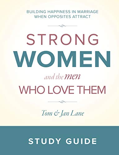 Stock image for Strong Women and the Men Who Love Them: Study Guide: Building Happiness in Marriage when Opposites Attract for sale by GF Books, Inc.